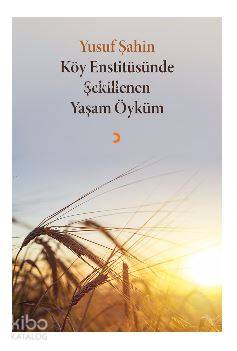 Köy Enstitüsünde Şekillenen Yaşam Öyküm