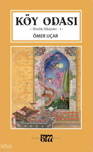 Köy Odası;İbretlik Hikayeler 1 | Ömer Uçar | Beşinci Mevsim Yayınları