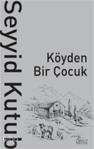 Köyden Bir Çocuk | Seyyid Kutub | Risale Yayınları