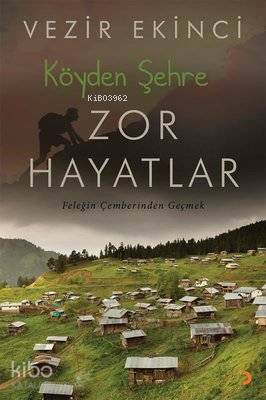 Köyden Şehre Zor Hayatlar Feleğin Çemberinden Geçmek