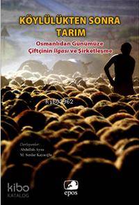 Köylülükten Sonra Tarım; Günümüze Çiftçinin İlgası ve Şirketleşme | Ab