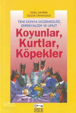 Koyunlar, Kurtlar, Köpekler; Yeni Dünya Düzensizliği, Emperyalizm ve Umut