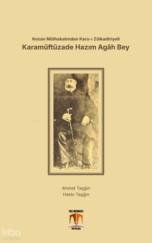Kozan Mülhakatından Kars-ı Zülkadiriyeli Karamüftüzade Hazım Agâh Bey