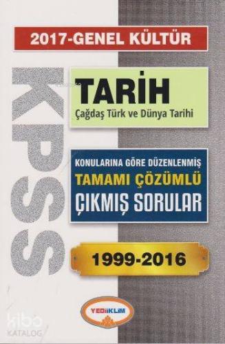 KPSS Genel Kültür Tarih Çağdaş Türk ve Dünya Tarihi 2017; Konularına Göre Düzenlenmiş Tamamı Çözümlü Çıkmış Sorular 1999 2016