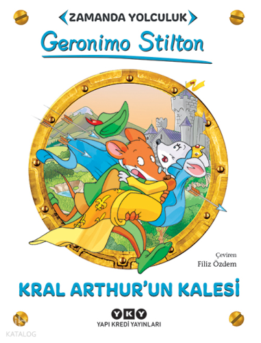 Kral Arthur'un Kalesi;Zamanda Yolculuk | Geronimo Stilton | Yapı Kredi