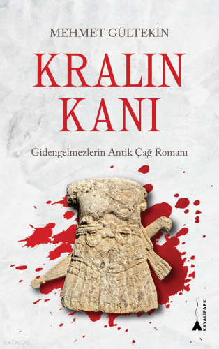 Kralın Kanı;Gidengelmezlerin Antik Çağ Romanı | Mehmet Gültekin | Kaya