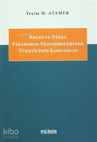 Kredi ve Diğer Finansman Sözleşmelerinde Tüketicinin Korunması