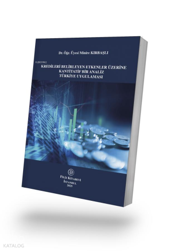 Kredileri Belirleyen Etkenler Üzerine Kantitatif Bir Analiz - Türkiye 