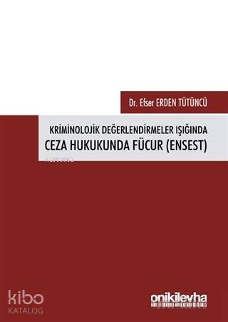 Kriminolojik Değerlendirmeler Işığında Ceza Hukukunda Fücur (Ensest)