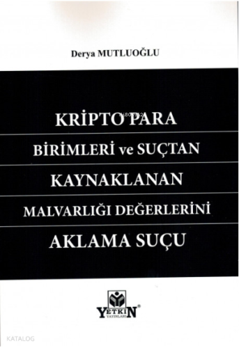 Kripto Para Birimleri ve Suçtan Kaynaklanan Malvarlığı Değerlerini Aklama Suçu