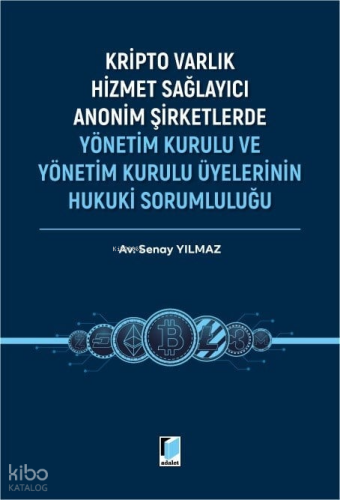 Kripto Varlık Hizmet Sağlayıcı Anonim Şirketlerde Yönetim Kurulu ve Yönetim Kurulu Üyelerinin Hukuki Sorumluluğu