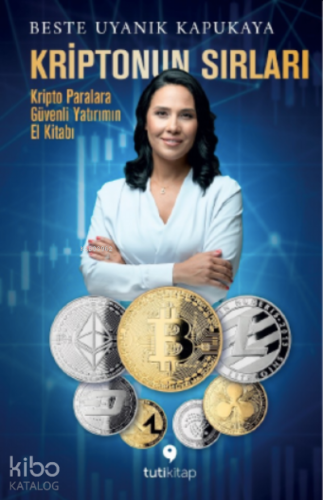 Kriptonun Sırları;Kripto Paralara Güvenli Yatırımın El Kitabı