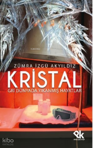 Kristal ;Gri Dünyada Yıkanmış Hayatlar