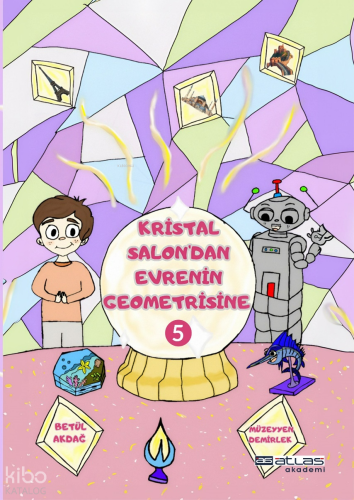 Kristal Salon'dan Evrenin Geometrisine -5 | Betül Akdağ | Atlas Akadem