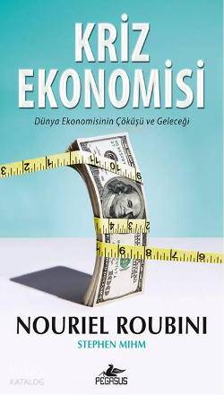 Kriz Ekonomisi | Nouriel Roubini | Pegasus Yayıncılık