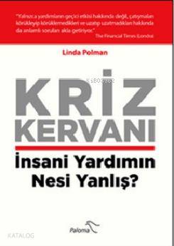 Kriz Kervanı; İnsani Yardımın Nesi Yanlış?
