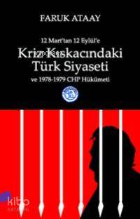 Kriz Kıskacındaki Türk Siyaseti; 12 Mart'tan 12 Eylül'e | Faruk Ataay 