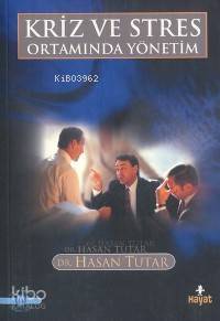 Kriz ve Stres Ortamında Yönetim | Hasan Tutar | Hayat Yayınları