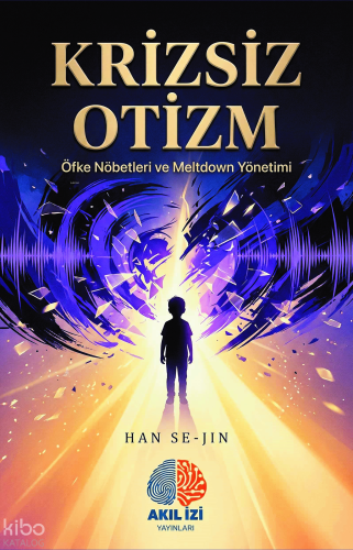 Krizsiz Otizm;Öfke Nöbetleri ve Meltdown Yönetimi