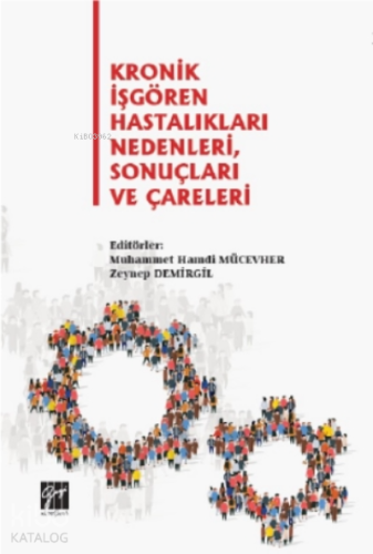 Kronik İşgören Hastalıkları Nedenleri, Sonuçları ve Çareleri