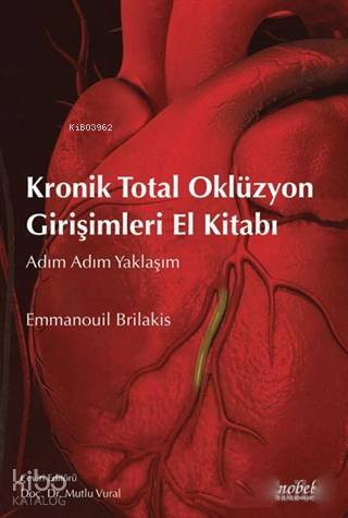 Kronik Total Oklüzyon Girişimleri El Kitabı; Adım Adım Yaklaşım