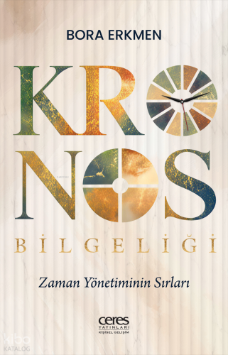 Kronos Bilgeliği;Zaman Yönetiminin Sırları | Bora Erkmen | Ceres Yayın