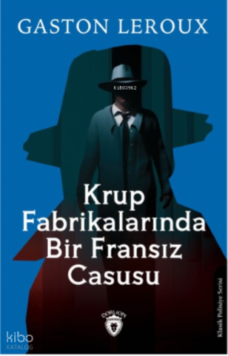 Krup Fabrikalarında Bir Fransız Casusu | Gaston Leroux | Dorlion Yayın