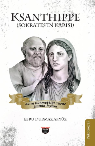 Ksanthippe | Ebru Durmaz Akyüz | Bilgin Kültür Sanat Yayınları