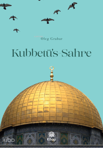 Kubbetü’s Sahre | Oleg Grabar | AA Kitap