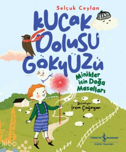 Kucak Dolusu Gökyüzü;Minikler için Doğa Masalları | Selçuk Ceylan | Tü