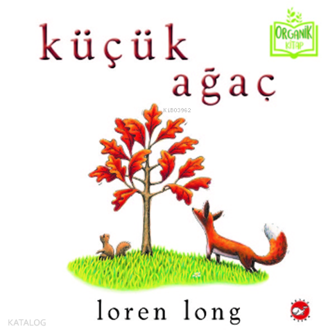 Küçük Ağaç | Loren Long | Beyaz Balina Yayınları