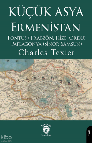 Küçük Asya Ermenistan;Pontus (Trabzon, Rize, Ordu) - Paflagonya (Sinop, Samsun)
