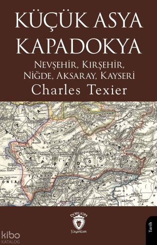 Küçük Asya Kapadokya;Nevşehir, Kırşehir, Niğde, Aksaray, Kayseri