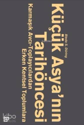 Küçük Asya'nın Tarih Öncesi; Karmaşık Avcı-Toplayıcılardan Erken Kentsel Toplumlara