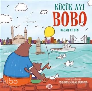 Küçük Ayı Bobo - Babam ve Ben