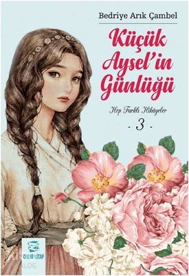 Küçük Aysel'in Günlüğü - Hep Farklı Hikayeler 3