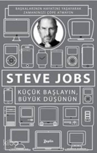 Küçük Başlayın Büyük Düşünün; Başkalarının Hayatını Yaşayarak Zamanınızı Çöpe Atmayın