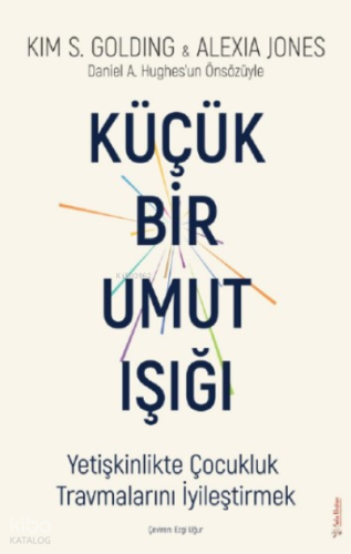 Küçük Bir Umut Işığı;Yetişkinlikte Çocukluk Travmalarını İyileştirmek