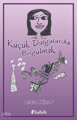 Küçük Dalgalarda Boğulmak | Tunca Tünay | Babek Yayınları