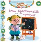 Küçük Hanımlar - İrem Öğretmencilik Oynuyor | Nathalie Belineau | Nesi