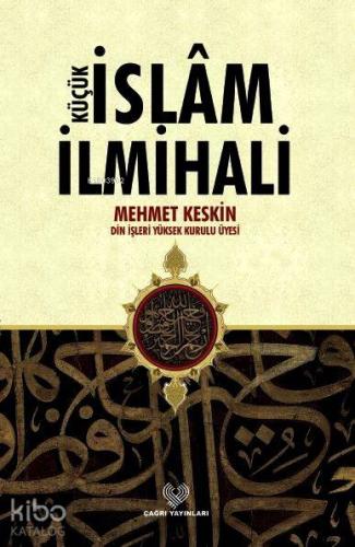 Küçük İslâm İlmihali; (küçük boy, karton kapak) | Mehmet Keskin | Çağr