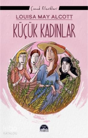 Küçük Kadınlar | Louisa May Alcott | Martı Yayınları