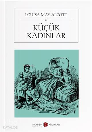 Küçük Kadınlar | Louisa May Alcott | Karbon Kitaplar