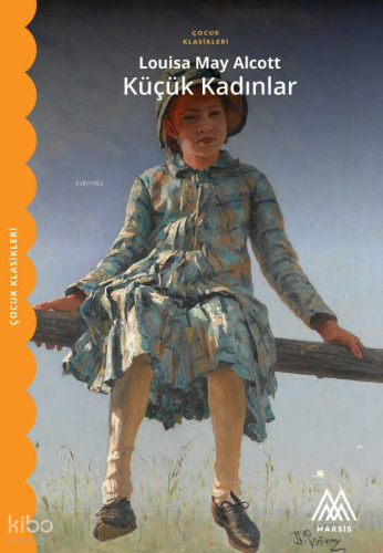 Küçük Kadınlar | Louisa May Alcott | Marsis Yayınları
