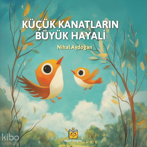 Küçük Kanatların Büyük Hayali