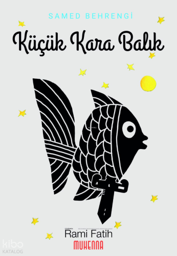 Küçük Kara Balık | Samed Behrengi | Muhenna Yayınları
