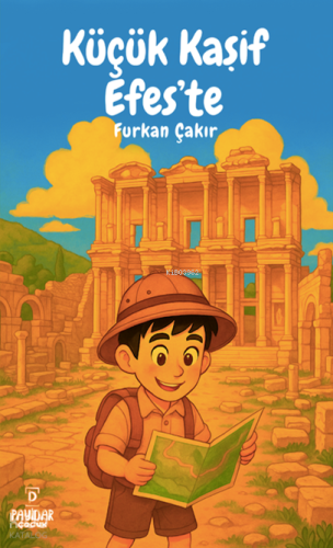 Küçük Kaşif Efes'te | Furkan Çakır | Payidar Yayınevi