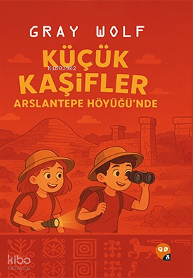 Küçük Kaşifler Arslantepehöyüğü’nde | Gray Wolf | Okuyan Baykuşlar