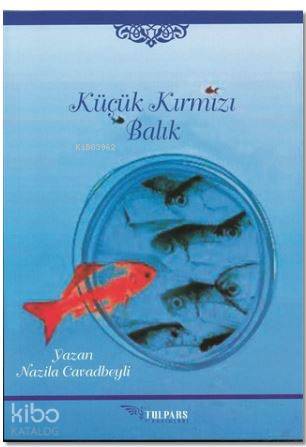 Küçük Kırmızı Balık | Nazila Cavadbeyli | Tulpars Yayınevi