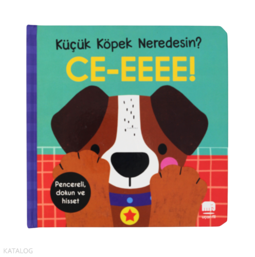Küçük Köpek Neredesin?;Ce-eeee! Dokun ve Hisset